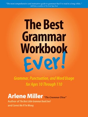 cover image of The Best Grammar Workbook Ever! Grammar, Punctuation, and Word Usage for Ages 10 Through 110